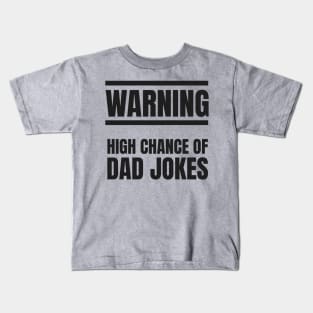 Warning! High Change of Dad Jokes Kids T-Shirt